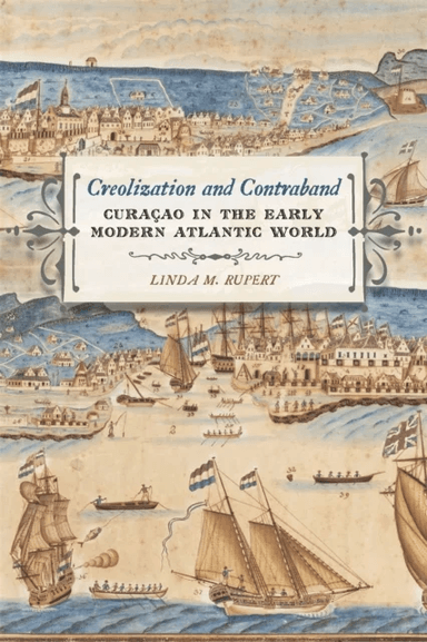 Creolization and Contraband av Linda M. Rupert