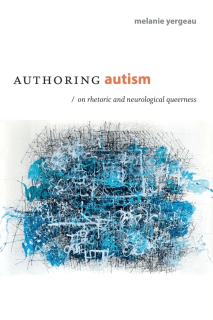 Authoring Autism av M. Remi Yergeau