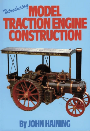 Introducing Model Traction Engine Construction av John Haining