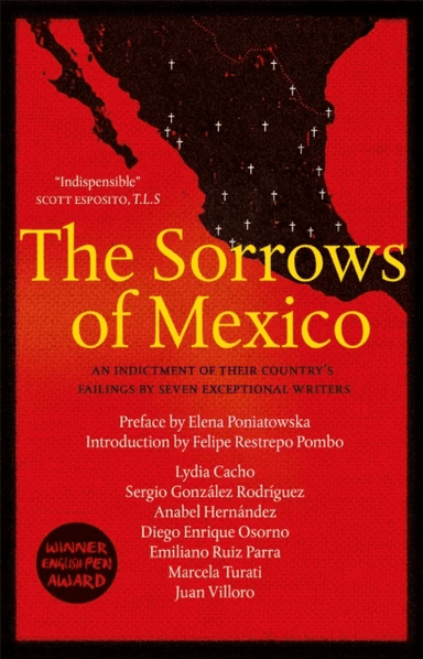 The Sorrows of Mexico av Lydia Cacho, Anabel Hernandez, Juan Villoro, Diego Enrique Osorno, Sergio Gonzalez Rodriguez, Marcela Turati, Emiliano Ruiz P