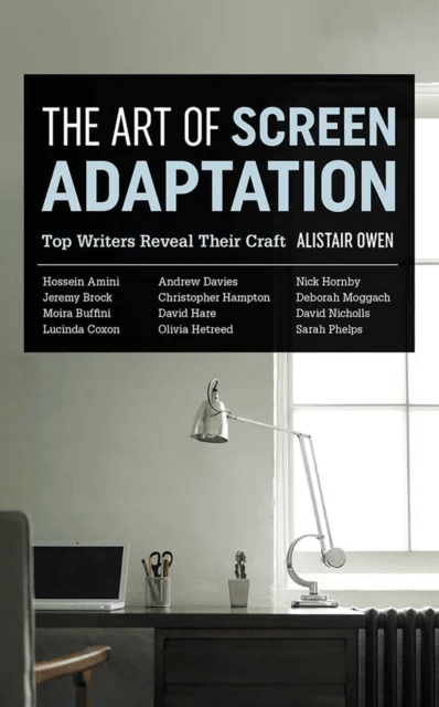 The Art of Screen Adaptation av Alistair Owen