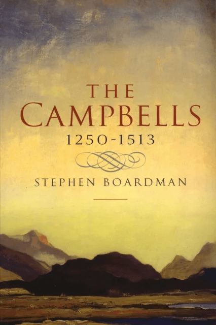 The Campbells, 1250-1513 av Stephen Boardman