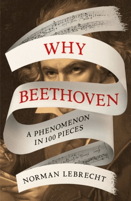 Why Beethoven av Norman Lebrecht