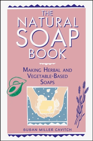 The Natural Soap Book av Susan Miller Cavitch