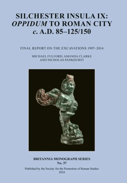 Silchester Insula IX: Oppidum to Roman City C. A.D. 85-125/150 av Prof Michael Fulford, Amanda Clarke, Nicholas Pankhurst