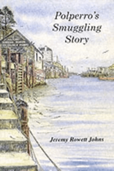 Polperro's Smuggling Story av Jeremy Rowett Johns