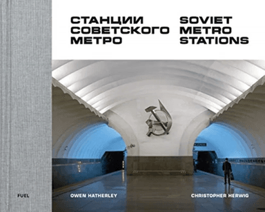 Soviet Metro Stations av Christopher Herwig, FUEL