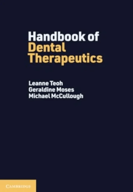 Handbook of Dental Therapeutics av Leanne (University of Melbourne) Teoh, Geraldine (University of Queensland) Moses, Michael (University of Melbourne