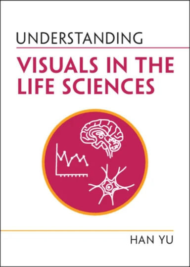 Understanding Visuals in the Life Sciences av Han (Kansas State University) Yu