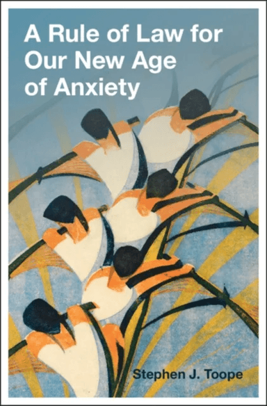 A Rule of Law for Our New Age of Anxiety av Stephen J (University of Cambridge) Toope