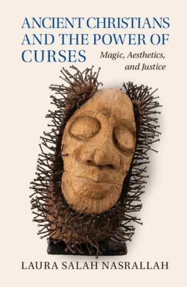 Ancient Christians and the Power of Curses av Laura Salah (Yale University Connecticut) Nasrallah