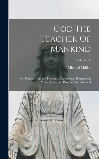 God The Teacher Of Mankind av Michael Muller