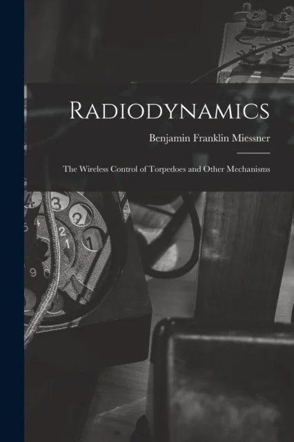 Radiodynamics av Benjamin Franklin Miessner
