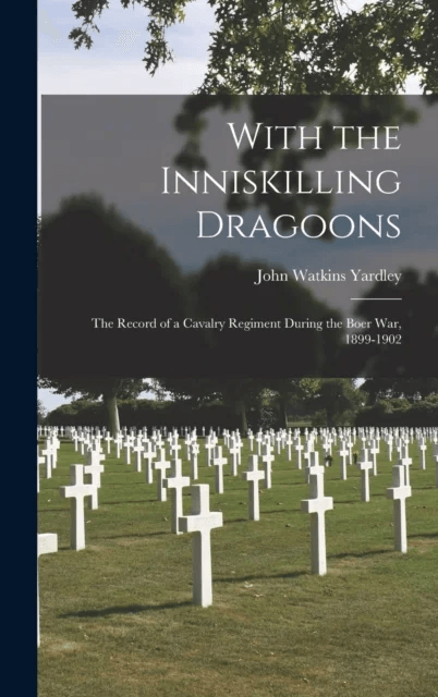With the Inniskilling Dragoons av John Watkins Yardley