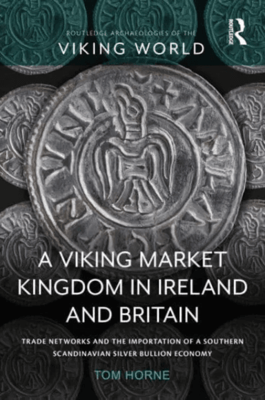 A Viking Market Kingdom in Ireland and Britain av Tom Horne