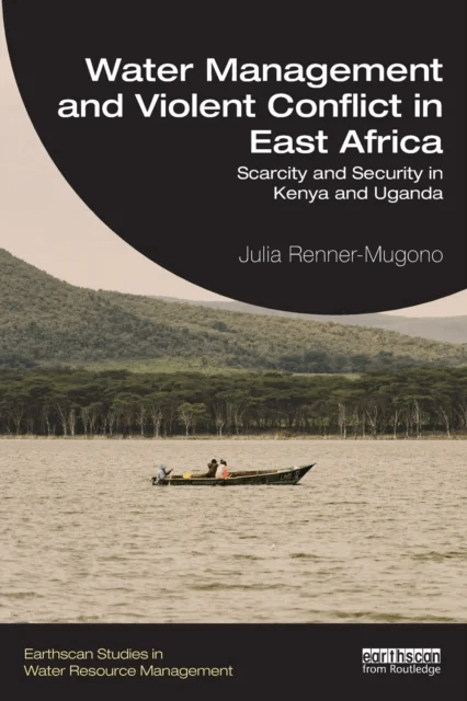 Water Management and Violent Conflict in East Africa av Julia Renner-Mugono