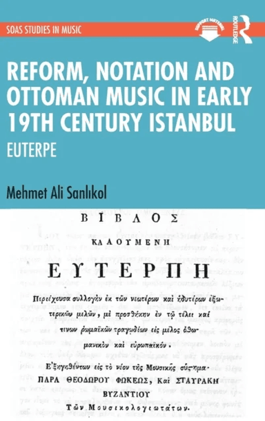 Reform, Notation and Ottoman music in Early 19th Century Istanbul av Mehmet Ali Sanlikol