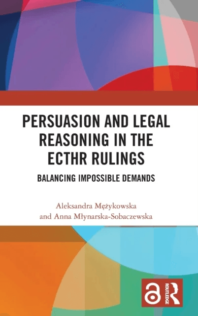 Persuasion and Legal Reasoning in the ECtHR Rulings av Aleksandra Mezykowska, Anna M¿ynarska-Sobaczewska