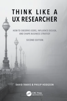 Think Like a UX Researcher av David (System Concepts London UK) Travis, Philip Hodgson