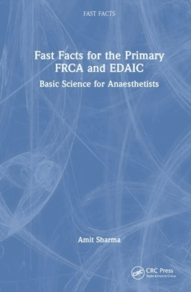 Fast Facts for the Primary FRCA and EDAIC av Amit Sharma