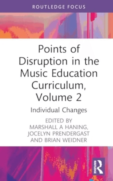 Points of Disruption in the Music Education Curriculum, Volume 2