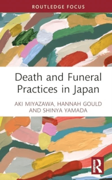 Death and Funeral Practices in Japan av Hannah Gould, Aki Miyazawa, Shinya Yamada