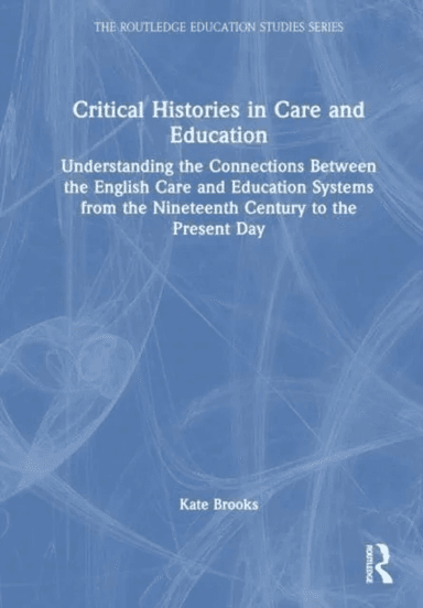 Critical Histories in Care and Education av Kate Brooks