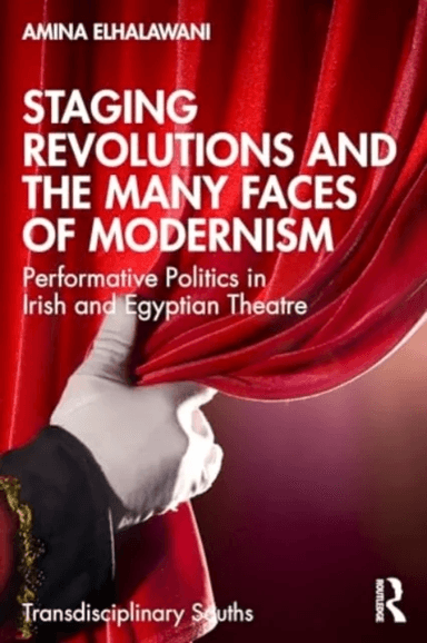 Staging Revolutions and the Many Faces of Modernism av Amina ElHalawani