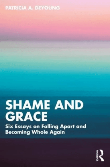 Shame and Grace av Patricia A. (Private practice Ontario Canada) DeYoung