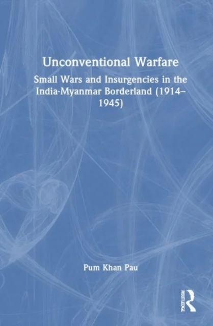 Unconventional Warfare av Pum Khan (Department of History Visva-Bharati University Santiniketan West Bengal India) Pau