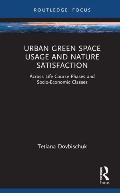Urban Green Space Usage and Nature Satisfaction av Tetiana Dovbischuk