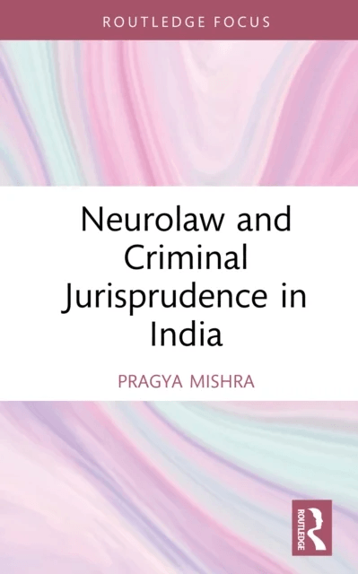 Neurolaw and Criminal Jurisprudence in India av Pragya Mishra