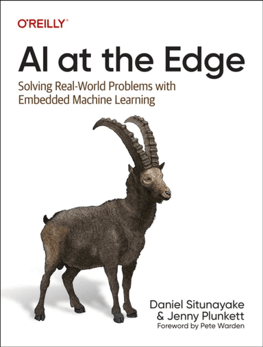 AI at the Edge av Daniel Situnayake, Jenny Plunkett