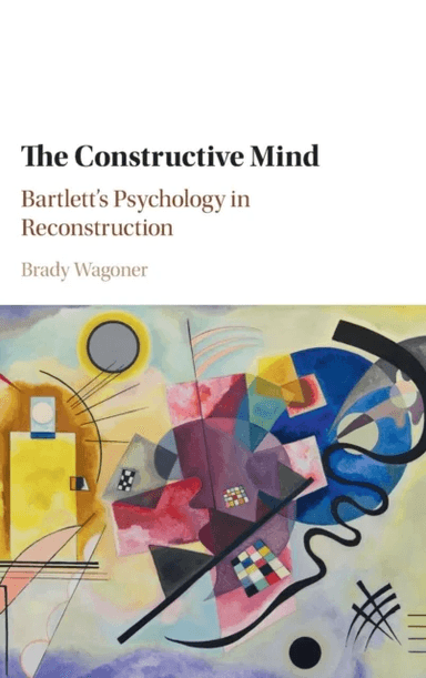 The Constructive Mind av Brady (Associate Professor of Psychology Aalborg University Denmark) Wagoner