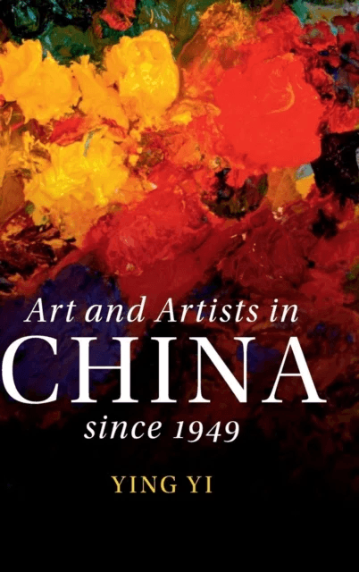 Art and Artists in China since 1949 av Ying Yi