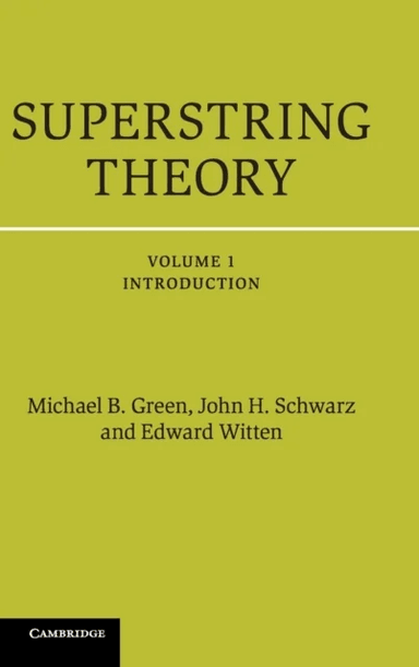 Superstring Theory av Michael B. (University of Cambridge) Green, John H. (California Institute of Technology) Schwarz, Edward (Institute for Advanced
