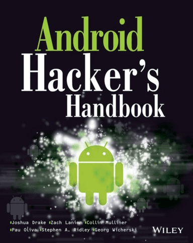 Android Hacker's Handbook av Joshua J. Drake, Zach Lanier, Collin Mulliner, Pau Oliva Fora, Stephen A. Ridley, Georg Wicherski
