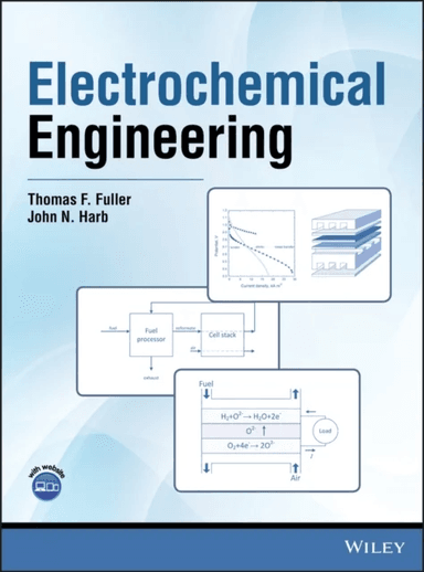 Electrochemical Engineering av Thomas F. (Georgia Institute of Technology Atlanta GA) Fuller, John N. (Brigham Young University Provo UT) Harb