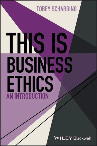 This is Business Ethics av Tobey Scharding