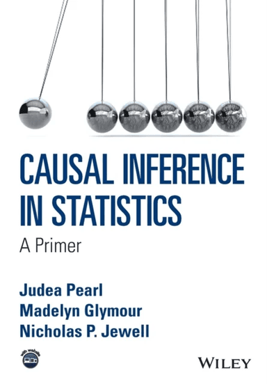 Causal Inference in Statistics av Judea (University of California Los Angeles USA) Pearl, Madelyn (Carnegie Mellon University Pittsburgh USA) Glymour,
