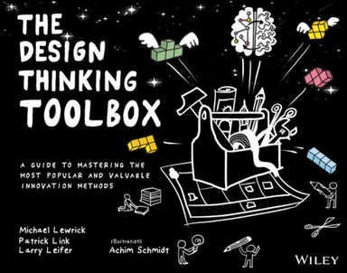 The Design Thinking Toolbox av Michael Lewrick, Patrick Link, Larry Leifer