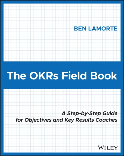 The OKRs Field Book av Ben Lamorte