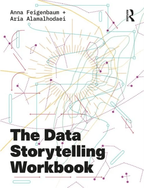 The Data Storytelling Workbook av Anna Feigenbaum, Aria Alamalhodaei