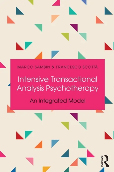Intensive Transactional Analysis Psychotherapy av Marco (Professor of Clinical Psychology at the University of Padua) Sambin, Francesco Scotta