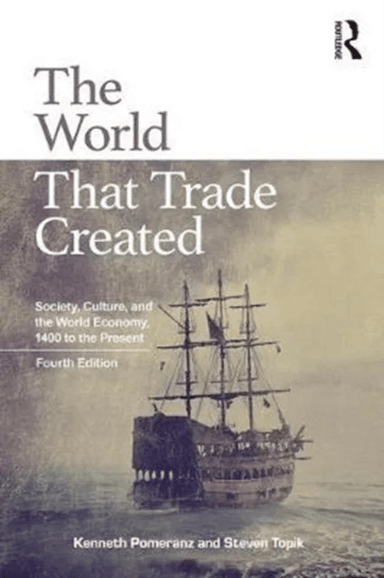 The World That Trade Created av Kenneth Pomeranz, Steven Topik