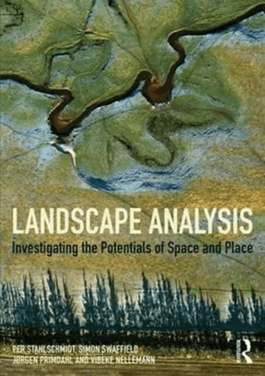 Landscape Analysis av Per Stahlschmidt, Simon (University of Lincoln New Zealand) Swaffield, Jorgen (University of Copenhagen Denmark) Primdahl, Vibek