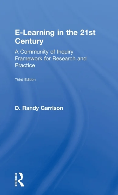 E-Learning in the 21st Century av D. Randy (University of Calgary Canada) Garrison
