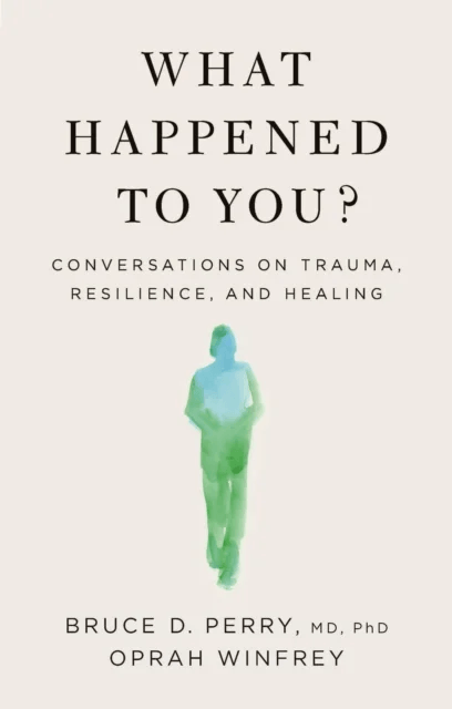 What Happened to You? av Oprah Winfrey, Bruce D. Perry