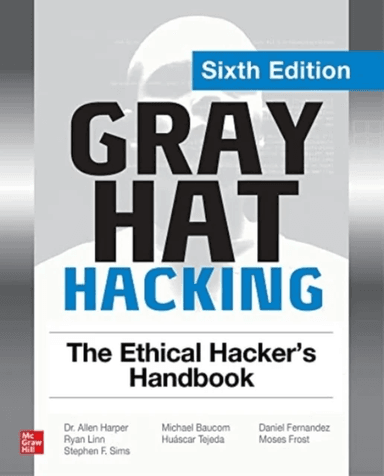 Gray Hat Hacking: The Ethical Hacker's Handbook, Sixth Edition av Allen Harper, Ryan Linn, Stephen Sims, Michael Baucom, Huascar Tejeda, Daniel F