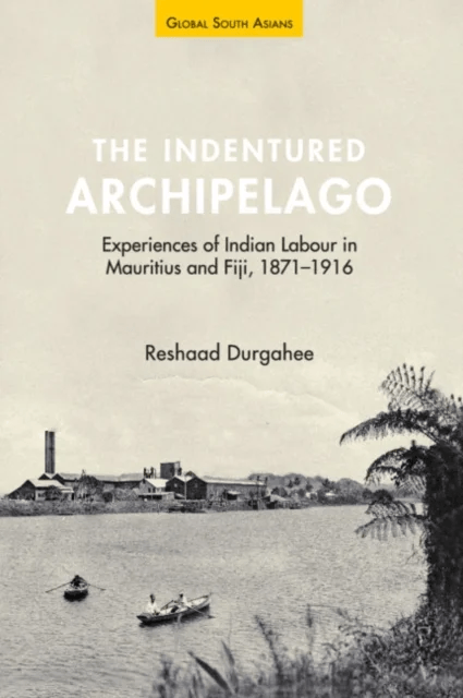 The Indentured Archipelago av Reshaad (University of Nottingham) Durgahee